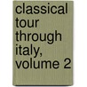 Classical Tour Through Italy, Volume 2 by John Chetwode Eustace