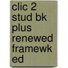 Clic 2 Stud Bk Plus Renewed Framewk Ed by Sue Finnie
