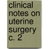 Clinical Notes On Uterine Surgery C. 2