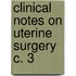 Clinical Notes on Uterine Surgery C. 3