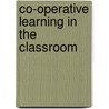 Co-Operative Learning In The Classroom by Wendy Jolliffe