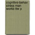 Cognitive-behav Stress Man Workb Ttw P