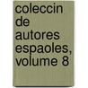 Coleccin de Autores Espaoles, Volume 8 by Anonymous Anonymous