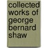 Collected Works Of George Bernard Shaw