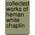 Collected Works Of Heman White Chaplin