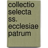 Collectio Selecta Ss. Ecclesiae Patrum door Marie Nicolas Silvestre Guillon