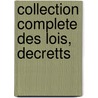 Collection Complete Des Lois, Decretts door Par J.B. Duvergier