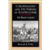 Colonialism and Its Forms of Knowledge door Bernard S. Cohn