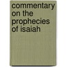 Commentary On The Prophecies Of Isaiah door Joseph A. 1809-1860 Alexander