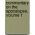 Commentary on the Apocalypse, Volume 1