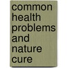 Common Health Problems And Nature Cure by S. Chatterjee