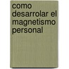 Como Desarrolar El Magnetismo Personal by Valerio Ramponi