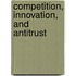 Competition, Innovation, and Antitrust