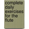 Complete Daily Exercises for the Flute by Trevor Wye
