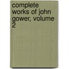Complete Works of John Gower, Volume 2 door John Gower