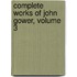 Complete Works of John Gower, Volume 3