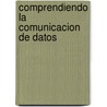 Comprendiendo La Comunicacion de Datos by Gilbert Held