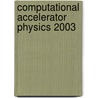 Computational Accelerator Physics 2003 door Martin Berz