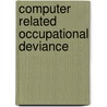 Computer Related Occupational Deviance door David Godschalk