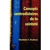 Concepts Contradictoires de La Saintet door Westlake T. Purkiser