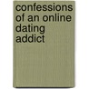 Confessions Of An Online Dating Addict door Jane Coloccia