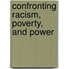 Confronting Racism, Poverty, and Power door Todd K. Lilly