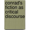 Conrad's Fiction As Critical Discourse door Richard Ambrosini