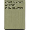 Const Of Count Of World 2007-04 Ccw:ll by Unknown