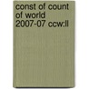 Const Of Count Of World 2007-07 Ccw:ll by Unknown