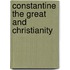 Constantine The Great And Christianity
