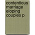Contentious Marriage Eloping Couples P