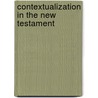 Contextualization In The New Testament door Dean Flemming
