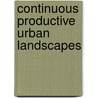 Continuous Productive Urban Landscapes door Joe Howe