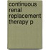 Continuous Renal Replacement Therapy P
