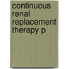 Continuous Renal Replacement Therapy P door Rinaldo Bellomo