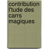 Contribution L'Tude Des Carrs Magiques by A. Margossian