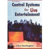 Control Systems For Live Entertainment door John Huntington