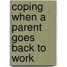 Coping When a Parent Goes Back to Work door Gwen K. Packard