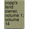 Copp's Land Owner, Volume 1; Volume 14 door Henry Norris Copp