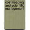 Cost Keeping And Scientific Management door Holden A. Evans