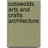 Cotswolds Arts And Crafts Architecture by Catherine Gordon
