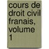 Cours de Droit Civil Franais, Volume 1