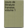 Cours de Littrature Franaise, Volume 1 by Villemain