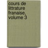 Cours de Littrature Franaise, Volume 3 by Villemain