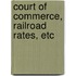 Court of Commerce, Railroad Rates, Etc