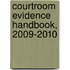 Courtroom Evidence Handbook, 2009-2010