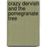 Crazy Dervish And The Pomegranate Tree door Farnoosh Moshiri