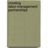 Creating Labor-Management Partnerships by Werner P. Woodworth
