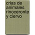 Crias de Animales Rinoceronte y Ciervo