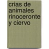 Crias de Animales Rinoceronte y Ciervo door Edimat